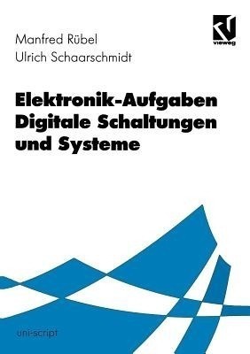 Elektronik-Aufgaben Digitale Schaltungen und Systeme(German, Paperback, Ruebel Manfred)