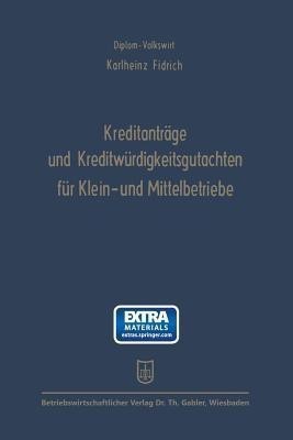 Kreditantraege und Kreditwuerdigkeitsgutachten fuer Klein- und Mittelbetriebe(German, Paperback, Fidrich Karlheinz)