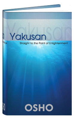 Yakusan: Straight to the Point of Enlightenment (OSHO Book English) - A collection of five talks given on stories of the Zen master, Yakusan(English, Hardcover, Osho)