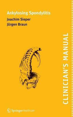 Clinician's Manual on Ankylosing Spondylitis(English, Paperback, Sieper Joachim)