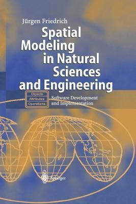 Spatial Modeling in Natural Sciences and Engineering(English, Paperback, Friedrich Jurgen)