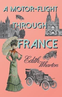 A Motor-flight Through France(English, Paperback, Wharton Edith)