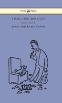 I Had a Dog and a Cat - Pictures Drawn by Josef and Karel Capek(English, Hardcover, Capek Karel)