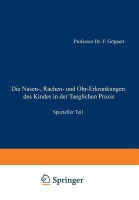 Die Nasen-, Rachen- und Ohr-Erkrankungen des Kindes in der Taeglichen Praxis(German, Paperback, Goeppert Friedrich)