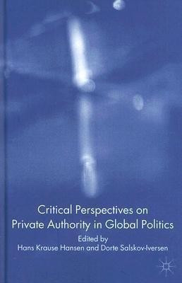 Critical Perspectives on Private Authority in Global Politics(English, Hardcover, unknown)