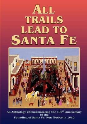 All Trails Lead to Santa Fe (Softcover)(English, Paperback, unknown)