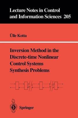 Inversion Method in the Discrete-time Nonlinear Control Systems Synthesis Problems(English, Paperback, Kotta UElle)