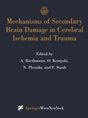 Mechanisms of Secondary Brain Damage in Cerebral Ischemia and Trauma(English, Paperback, unknown)
