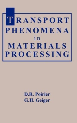 Transport Phenomena in Materials Processing(English, Hardcover, Poirier D. R.)