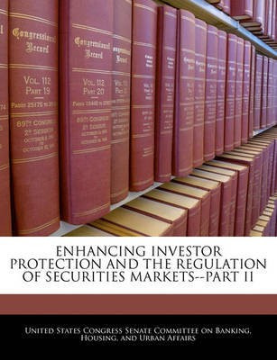 Enhancing Investor Protection and the Regulation of Securities Markets--Part II(English, Paperback, unknown)
