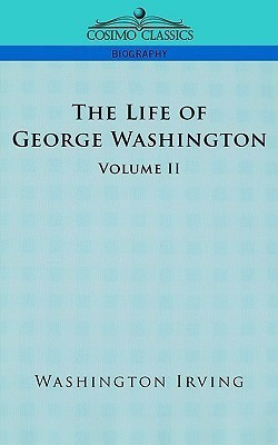 The Life of George Washington - Volume II(English, Paperback, Irving Washington)