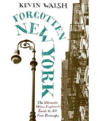 Forgotten New York: Views Of A Lost Metropolis(English, Paperback, Walsh Kevin)