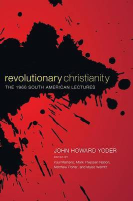 Revolutionary Christianity(English, Paperback, Yoder John Howard)