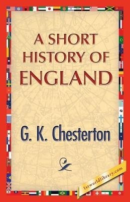 A Short History of England(English, Paperback, Chesterton G K)