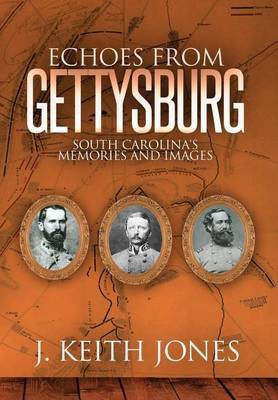 Echoes from Gettysburg(English, Hardcover, Jones J Keith)