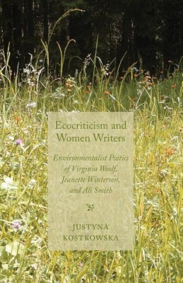 Ecocriticism and Women Writers(English, Paperback, Kostkowska J.)