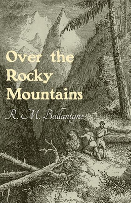 Over the Rocky Mountains(English, Paperback, Ballantyne Robert Michael)