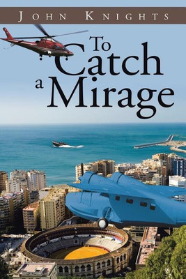 To Catch a Mirage(English, Paperback, Knights John)