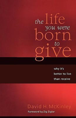 The Life You Were Born to Give(English, Paperback, McKinley David H.)