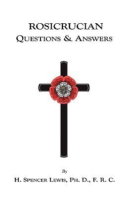 Rosicrucian Questions and Answers(English, Paperback, Lewis H., Spencer)