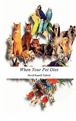 When Your Pet Dies(English, Paperback, Tullock David Russell)