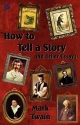 How to Tell a Story and Other Essays(English, Paperback, Twain Mark)