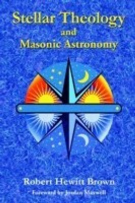 Stellar Theology and Masonic Astronomy(English, Paperback, Brown Robert Hewitt)