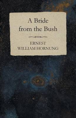 A Bride from the Bush(English, Paperback, Hornung Ernest William)