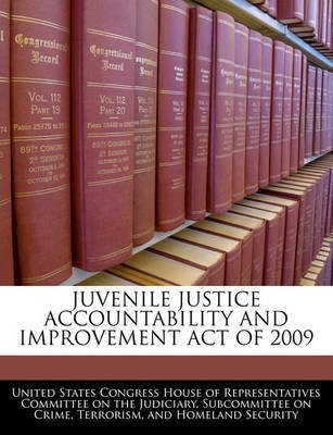 Juvenile Justice Accountability and Improvement Act of 2009(English, Paperback, unknown)