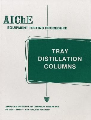 AIChE Equipment Testing Procedure - Tray Distillation Columns(English, Paperback, American Institute of Chemical Engineers (AIChE))