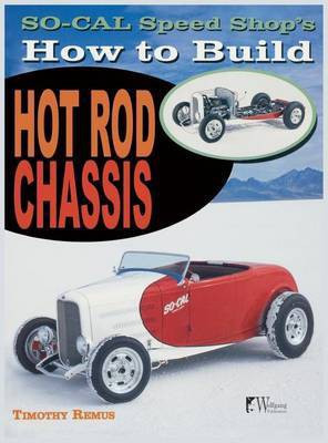 So Cal Speed Shop's How to Build Hot Rod Chassis(English, Hardcover, Remus Timothy)