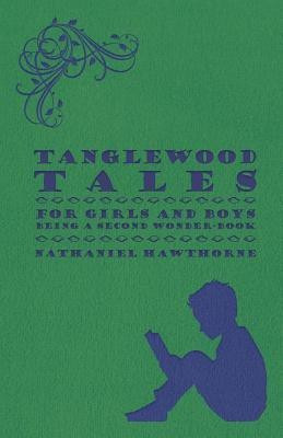 Tanglewood Tales - For Girls And Boys - Being A Second Wonder-Book(English, Paperback, Hawthorne Nathaniel)