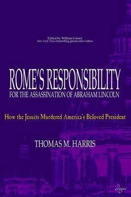 Rome's Responsibility for the Assassination of Abraham Lincoln(English, Paperback, Harris Thomas M)