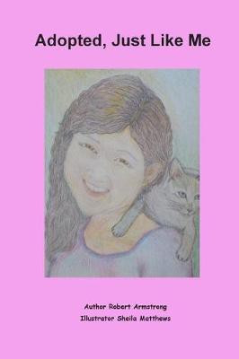 Adopted, Just Like Me(English, Paperback, Armstrong Robert)