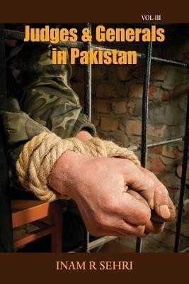 Judges & Generals in Pakistan: Volume III(English, Paperback, Sehri Inam R.)
