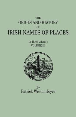 The Origin and History of Irish Names of Places. In Three Volumes. Volume III(English, Paperback, Joyce Patrick Weston)