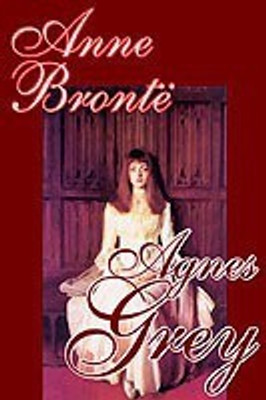 Agnes Grey by Anne Bronte, Fiction, Classics(English, Hardcover, Bronte Anne)
