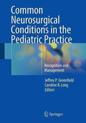 Common Neurosurgical Conditions in the Pediatric Practice(English, Paperback, unknown)