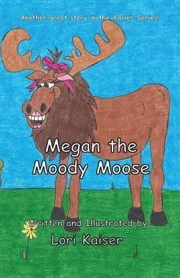 Megan the Moody Moose(English, Paperback, Kaiser Lori)