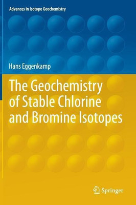 The Geochemistry of Stable Chlorine and Bromine Isotopes(English, Hardcover, Eggenkamp Hans)