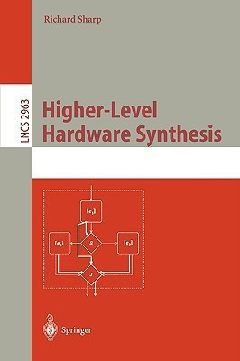 Higher-Level Hardware Synthesis(English, Paperback, Sharp Richard)