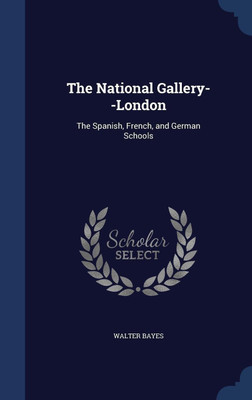 The National Gallery--London(English, Hardcover, Bayes Walter)