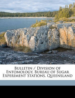 Bulletin / Division of Entomology, Bureau of Sugar Experiment Stations, Queensland Volume No. 13(English, Paperback, unknown)