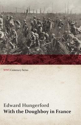 With the Doughboy in France (WWI Centenary Series)(English, Paperback, Hungerford Edward)