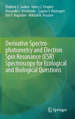 Derivative Spectrophotometry and Electron Spin Resonance (ESR) Spectroscopy for Ecological and Biological Questions(English, Hardcover, Saakov Vladimir S.)