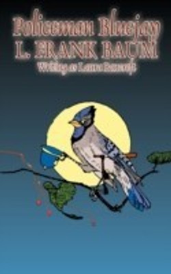 Policeman Bluejay by L. Frank Baum, Fiction, Fantasy(English, Hardcover, Baum L Frank)