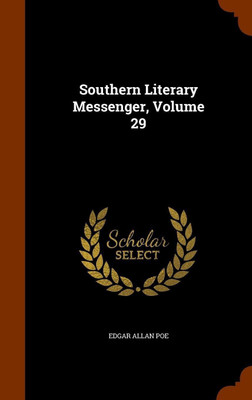 Southern Literary Messenger, Volume 29(English, Hardcover, Poe Edgar Allan)