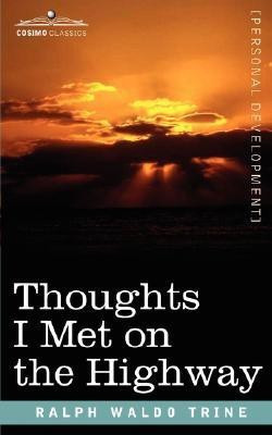 Thoughts I Met on the Highway(English, Paperback, Trine Ralph Waldo)