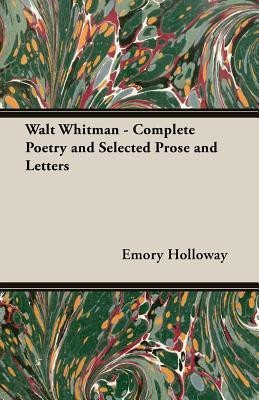Walt Whitman - Complete Poetry and Selected Prose and Letters(English, Paperback, Holloway Emory)