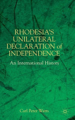 Rhodesia's Unilateral Declaration of Independence(English, Hardcover, Watts C.)